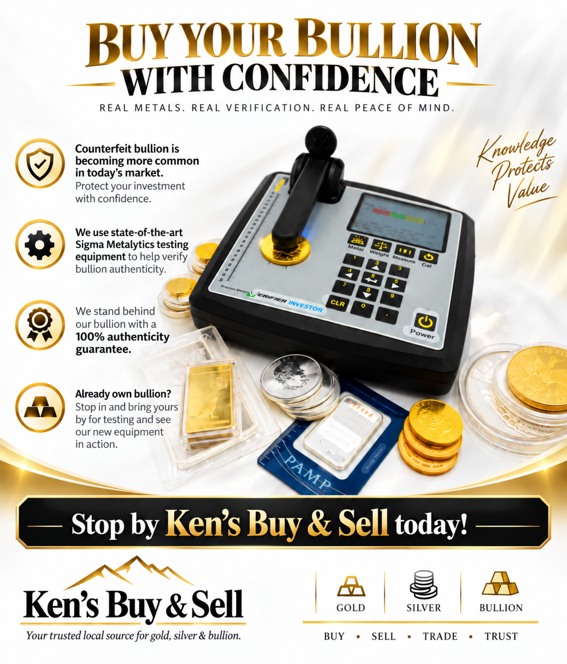 Buy your bullion with confidence — Ken's Buy & Sell uses Sigma Metalytics testing equipment and guarantees 100% authenticity on gold, silver and bullion